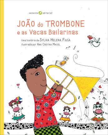 Capa do livro João do trombone e as vacas bailarinas, ilustrado por Ana Cristina Maciel